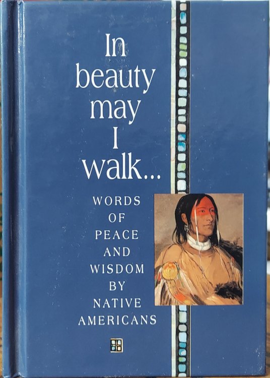 In Beauty May I Walk :Words of Peace and Wisdom By Native Americans
