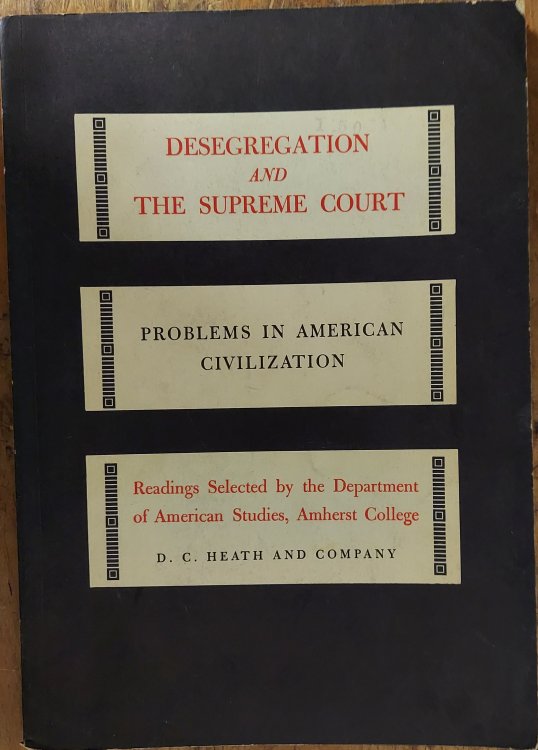 Desegregation and the Supreme Court (Problems in American Civilization)