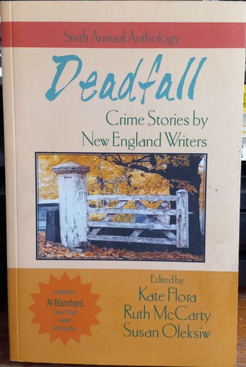 Deadfall: Crime Stories By New England Writers (Sixth Annual Anthology)