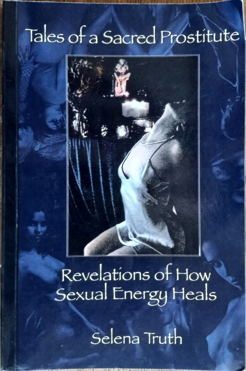 Tales of a Sacred Prostitute: Revelations of How Sexual Energy Feels