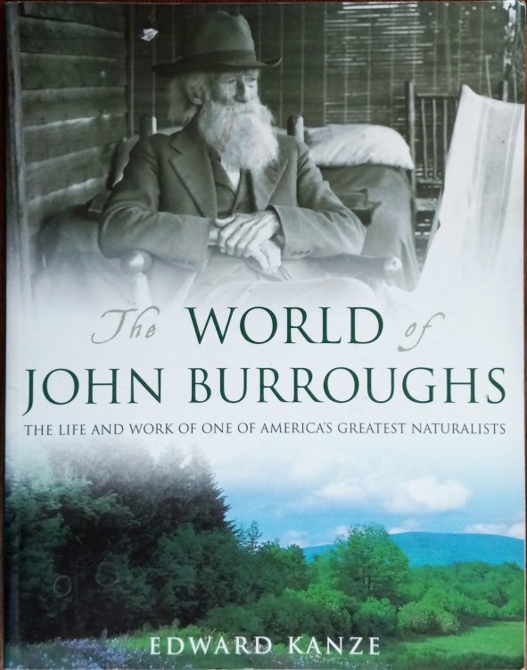 The World of John Burroughs: The Life and Work of One of America's Greatest Naturalists
