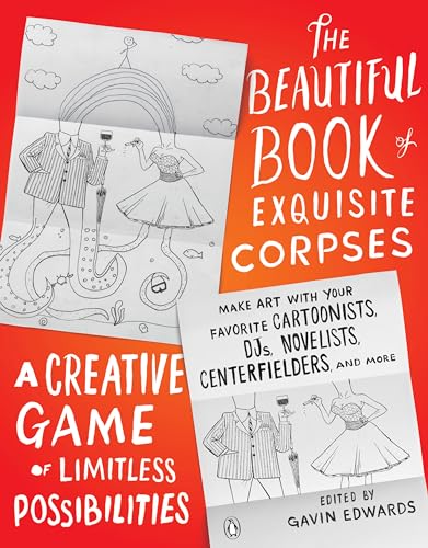The Beautiful Book of Exquisite Corpses: A Creative Game of Limitless Possibilities