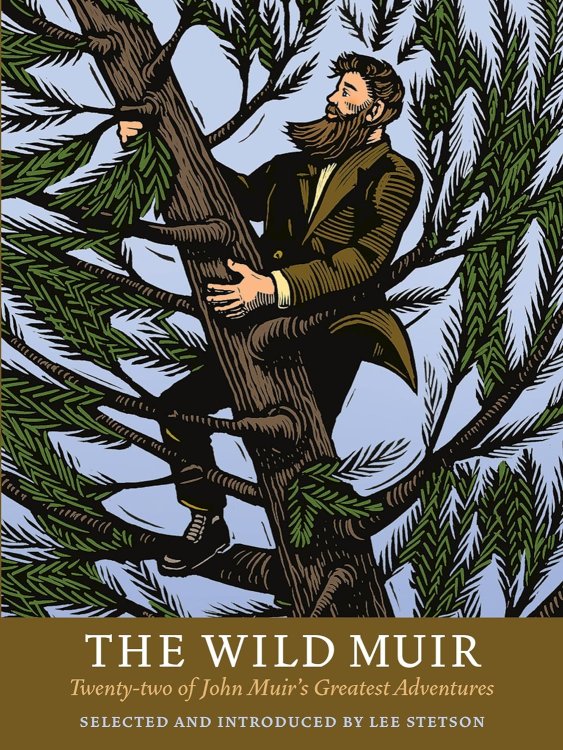 The Wild Muir: Twenty-two of John Muir's Greatest Adventures