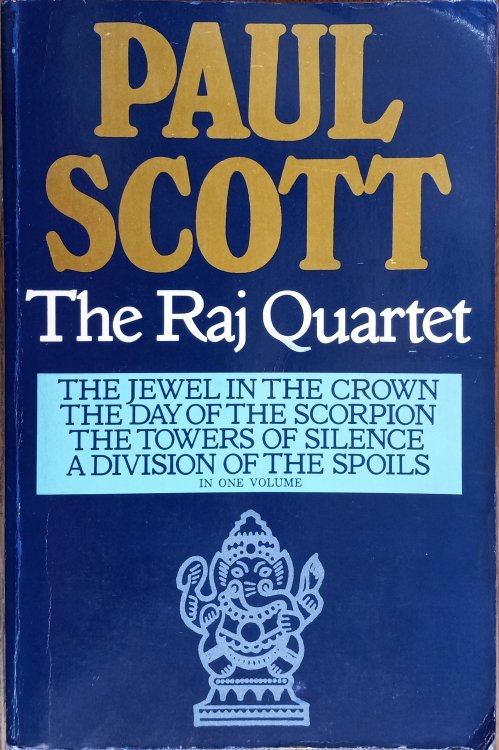 The Raj Quartet (The Jewel in the Crown, The Day of the Scorpion, The Towers of Silence, A Divison of the Spoils)