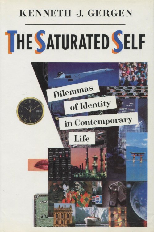 The Saturated Self: Dilemmas of Identity in Contemporary Life