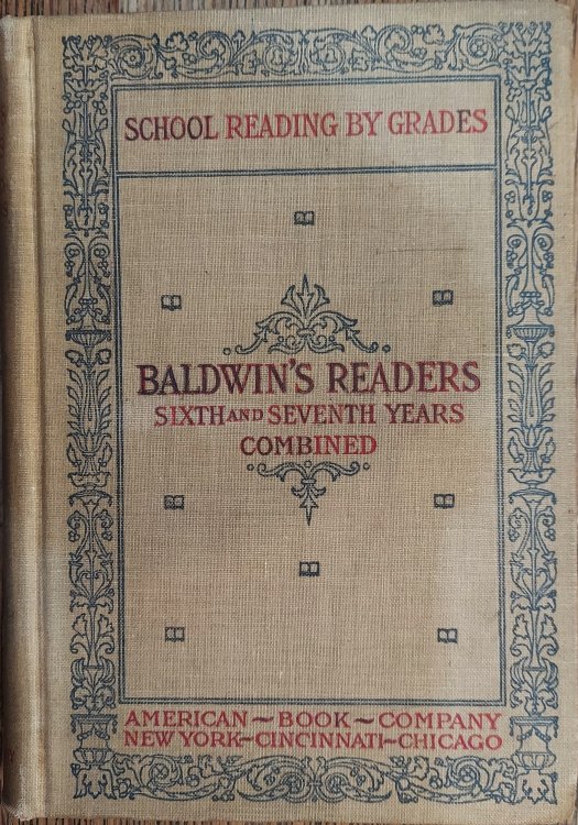School Reading By Grades (Baldwin's Readers Sixth and Seventh Years Combined )