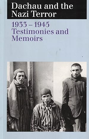 Dachau and the Nazi Terror: 1933-1945 Testimonies and Memories