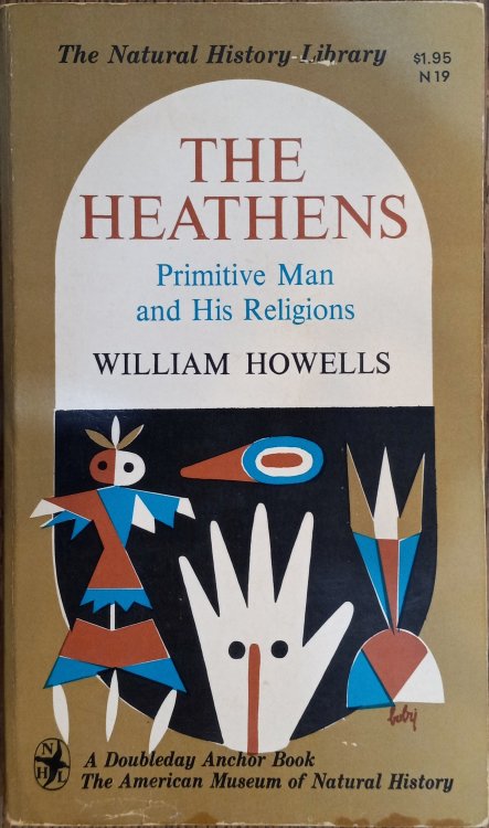 The Heathens: Primitive Man and His Religions (The Natural History Library)