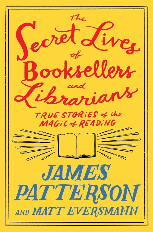 The Secret Lives of Booksellers and Librarians: True Stories of the Magic of Reading