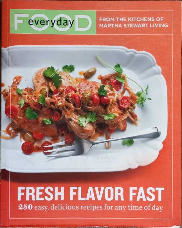 Fresh Flavor Fast: 250 Easy, Delicious Recipes for Any Time of Day