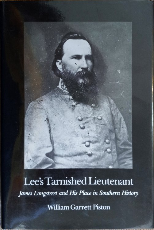 Lee's Tarnished Lieutenant: James Longstreet and His Place in Southern History