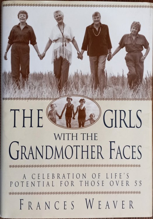 The Girls with the Grandmother Faces: A Celebration of Life's Potential for Those Over 55