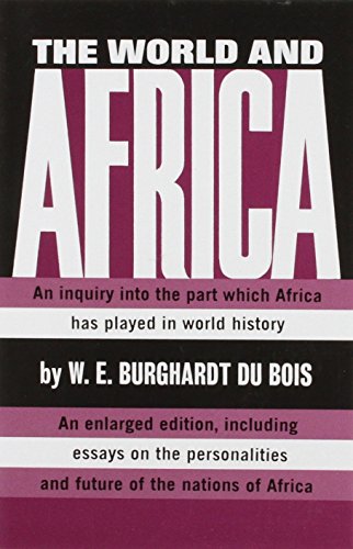 The World and Africa: An Inquiry Into the Part Which African Has Played in World History
