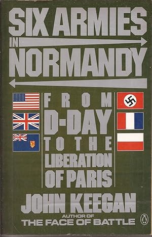 Six Armies in Normandy: From D-Day to the Liberation of Paris