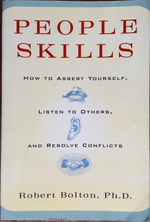 People Skills: How to Assert Yourself, Listen to Others, and Resolve Conflicts