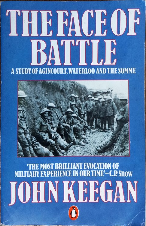 The Face of Battle: A Study of Agincourt, Waterloo and the Somme