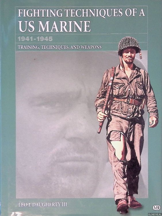 Fighting Techniques of a US Marine 1941-1945: Training, Techniques, and Weapons