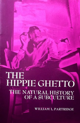 The Hippie Ghetto: The Natural History of A Subculture (Case Studies of Cultural Anthropology)