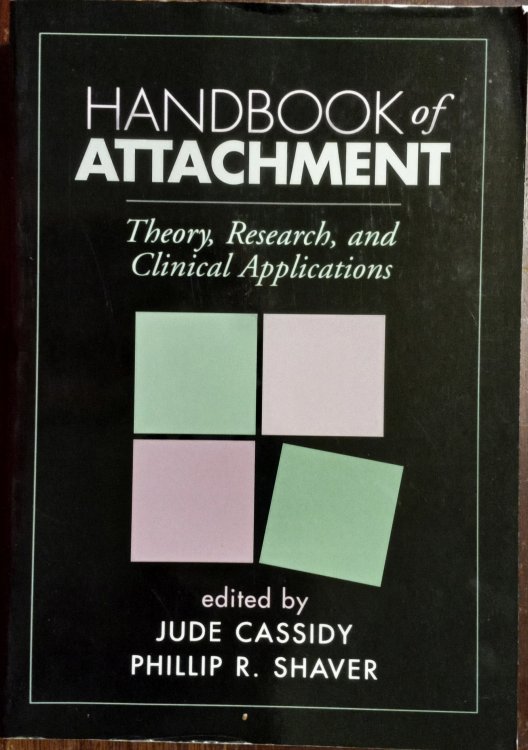 Handbook of Attachment: Theory, Research, and Clinical Applications