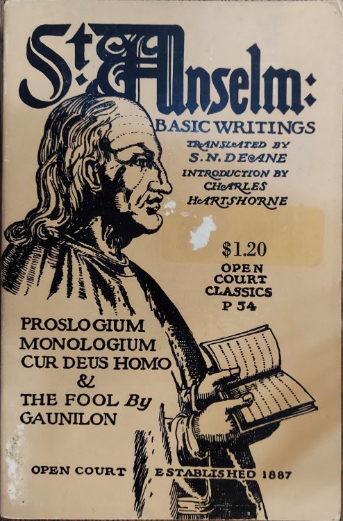 St. Anselm: Basic Writings, Proslogium, Monologium, Gaunilon's: On Behalf of the Fool, Cur Deaus Homo