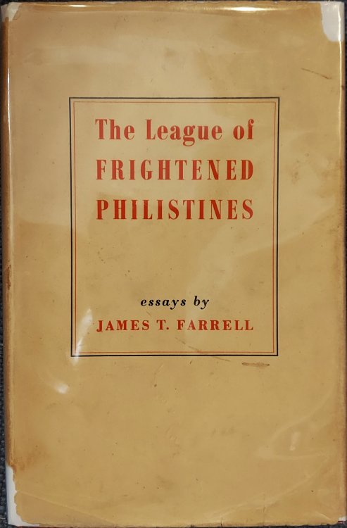 The League of Frightened Philistines and Other Papers, Essays By James T. Farrell