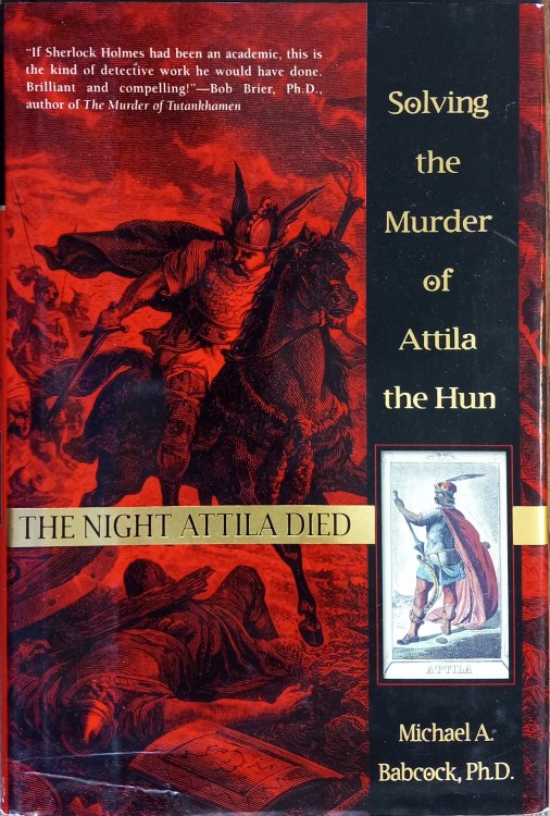 The Night Attila Died: Solving the Murder of Attila the Hun