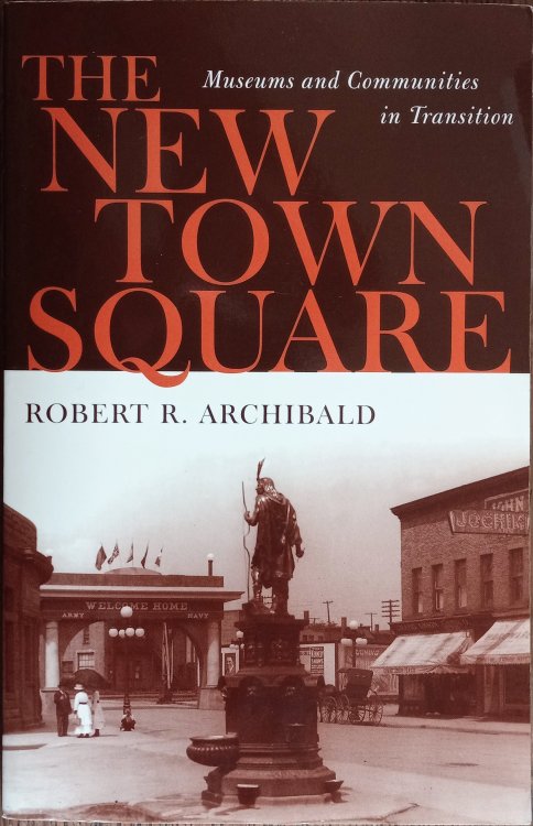 The New Town Square: Museums and Communities in Transition
