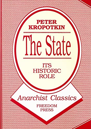 The State: Its Historic Role (Anarchist Classics)