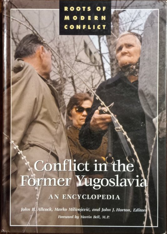Conflict in the Former Yugoslavia: An Encyclopedia (Roots of Modern Conflict)