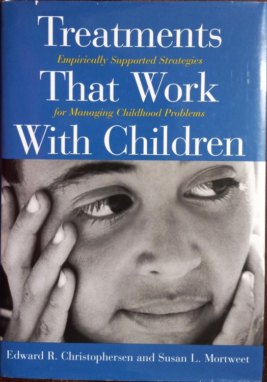 Treatments That Work With Children: Empirically Supported Strategies for Managing Childhood Problems