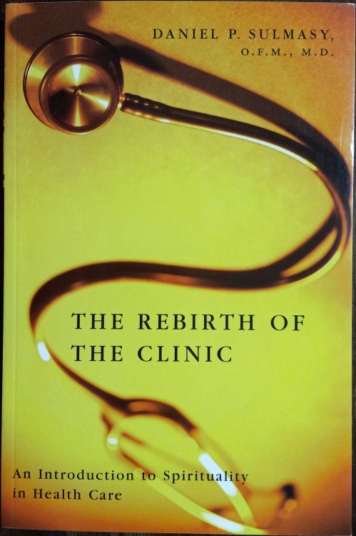 The Rebirth of the Clinic: An Introduction to Spirituality in Health Care