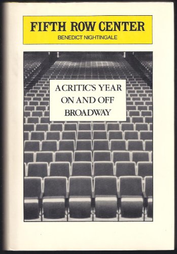 Fifth Row Center : A Critic's Year On and Off Broadway