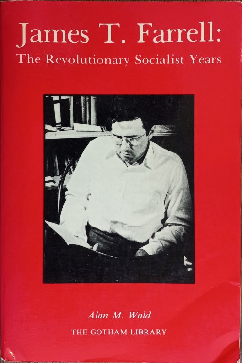 James T. Farrell: The Revolutionary Socialist Years (The Gotham Library)