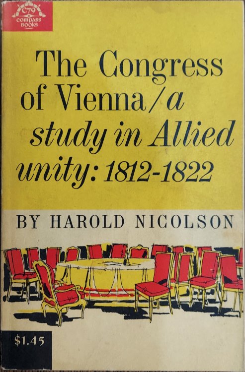 The Congress of Vienna: a Study in Allied Unity: 1812-1822