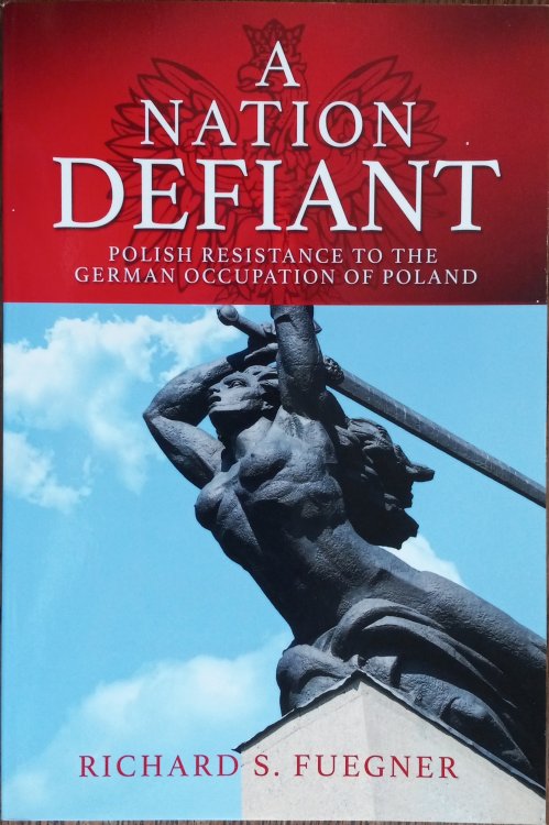 A Nation Defiant: Polish Resistance to the German Occupation of Poland