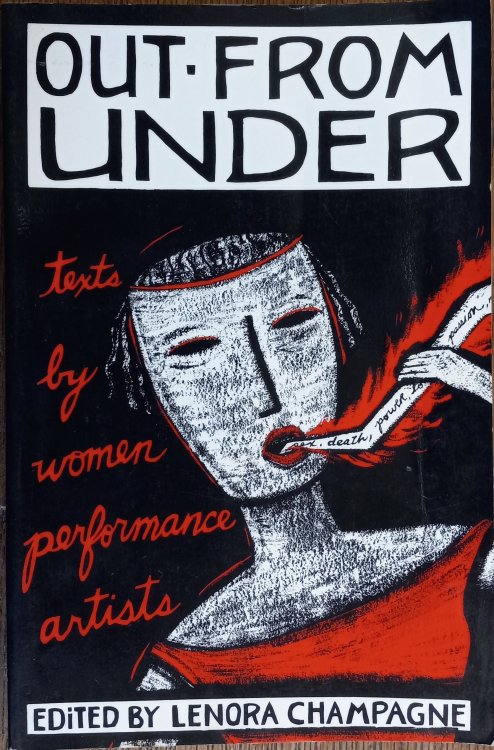 Out From Under: Texts By Women Performance Artists