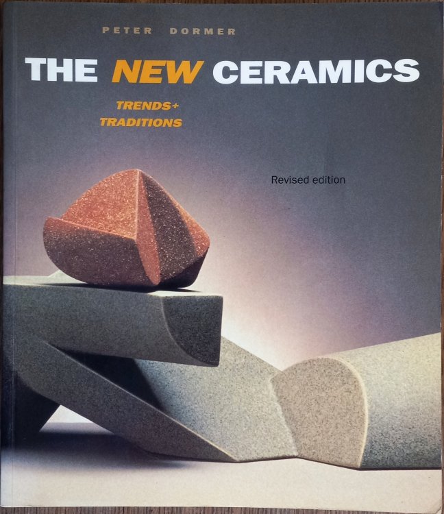 The New Ceramics: Trends+Traditions (Revised Edition)