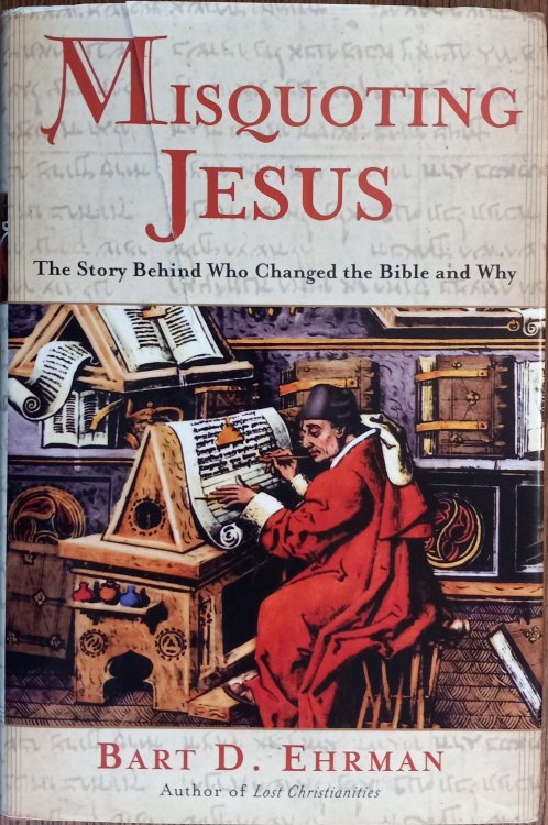 Misquoting Jesus: The Story Behind Who Changed the Bible and Why