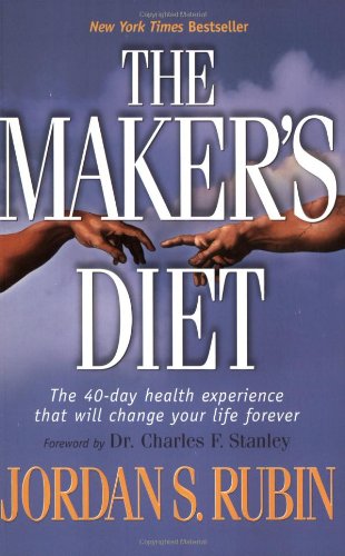 The Maker's Diet: The 40 Day Health Experience That Will Change Your Life Forever