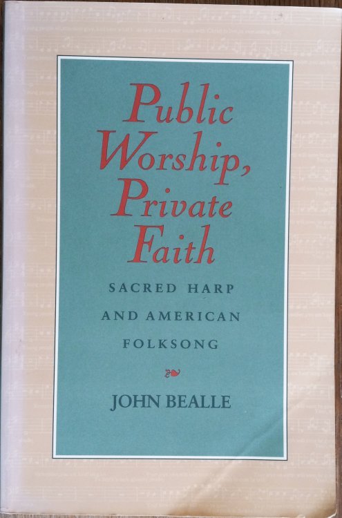 Public Worship, Private Faith : Sacred Harp and American Folksong