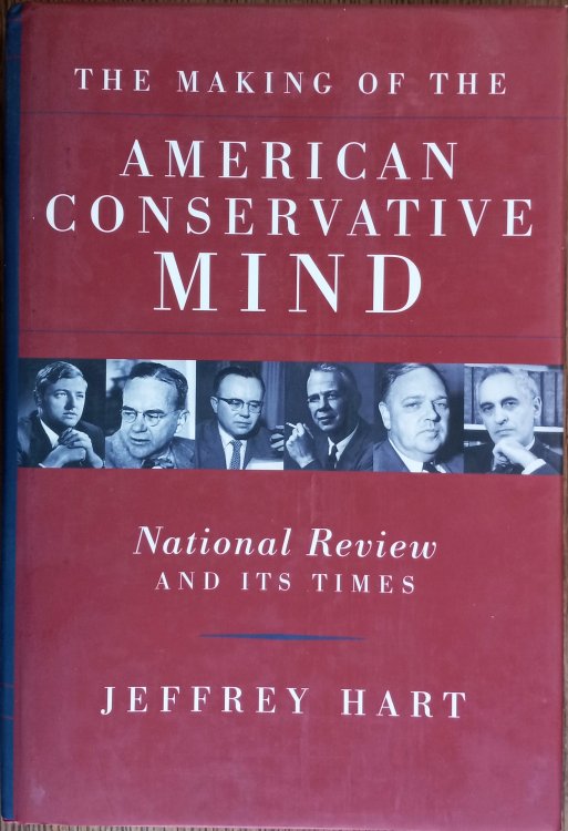 The Making of the American Conservative Mind: National Review and Its Times