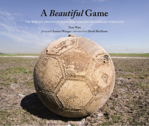 A Beautiful Game : The World's Greatest Players and How Soccer Changed Their Lives