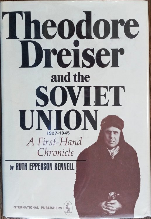 Image for Theodore Dreiser and the Soviet Union, 1927-1945 : A First-Hand Chronicle Theodore Dreiser and the Soviet Union, 1927-1945 : A First-Hand Chronicle