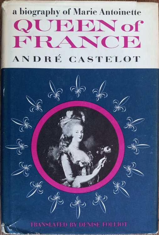 Queen of France: A Biography of Marie Antoinette