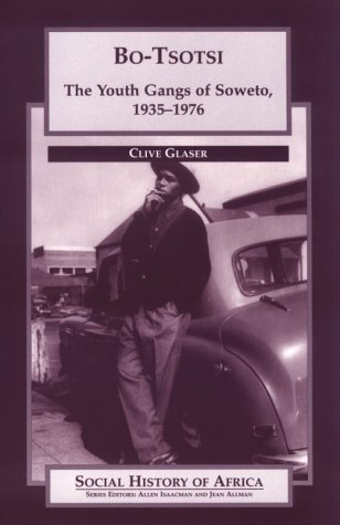 Bo-Tsotsi: The Youth Gangs of Soweto, 1935-1976