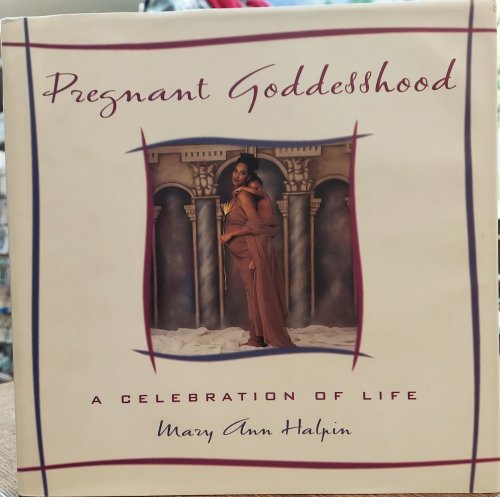 Pregnant Goddesshood: A Celebration of Life