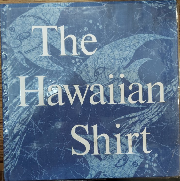 The Hawaiian Shirt: Its Art and History