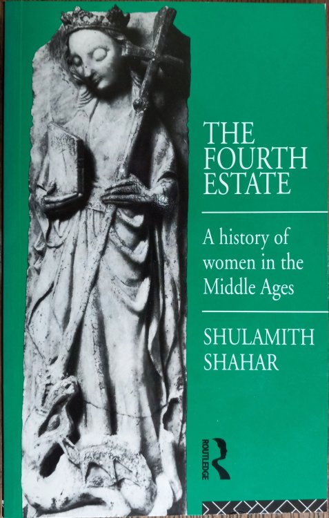 The Fourth Estate: A History of Women in the Middle Ages