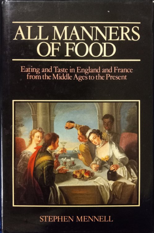 All Manners of Food: Eating and Taste in Medieval England and France from the Middle Ages to the Present