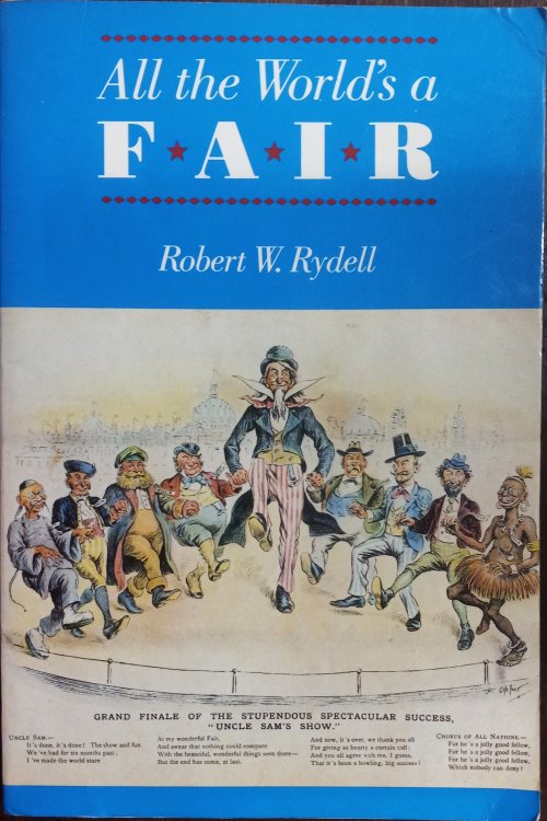 All the World's a Fair: Visions of Empire at American International Expositions, 1876-1916